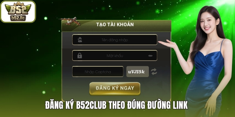 Đăng ký B52club theo đúng đường link 