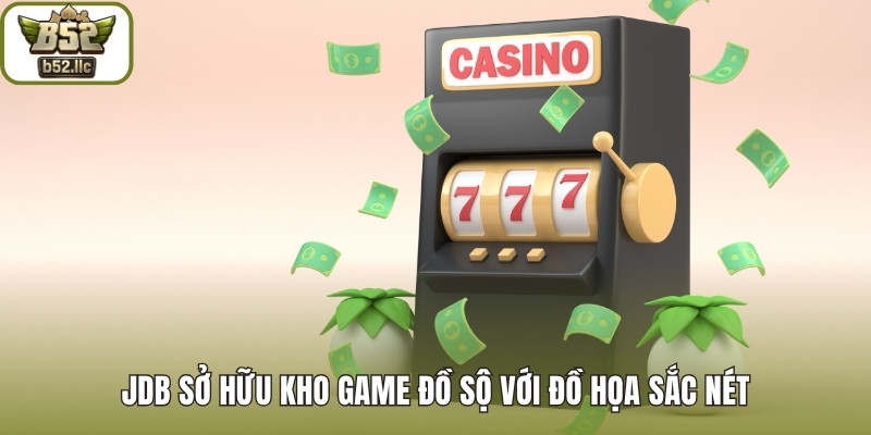 JDB sở hữu kho game đồ sộ với đồ họa sắc nét